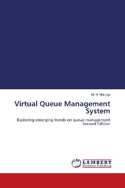 Virtual Queue Management System: Exploring emerging trends on queue management Second Edition