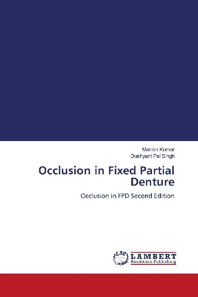 Occlusion in Fixed Partial Denture: Occlusion in FPD Second Edition
