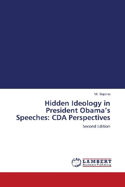 Hidden Ideology in President Obamas Speeches: CDA Perspectives: Second Edition