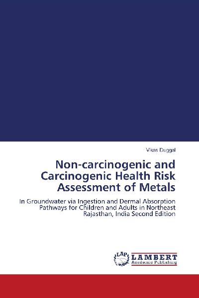 Non-carcinogenic and Carcinogenic Health Risk Assessment of Metals: In Groundwater via Ingestion and Dermal Absorption Pathways for Children and Adults in Northeast Rajasthan, India Second Edition