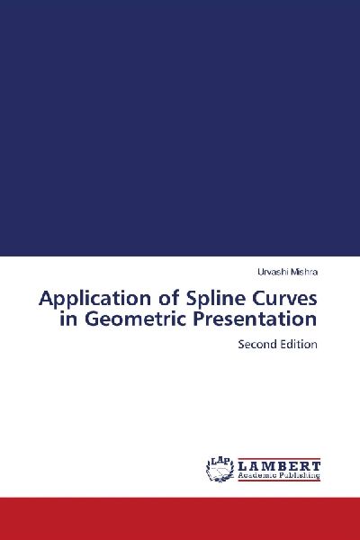 Application of Spline Curves in Geometric Presentation: Second Edition