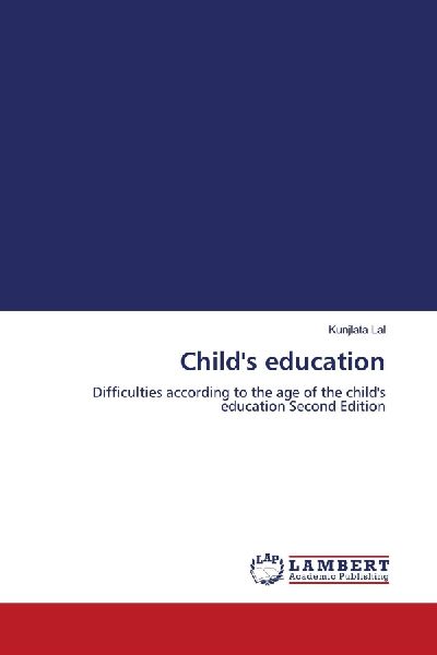 Childs education: Difficulties according to the age of the childs education Second Edition