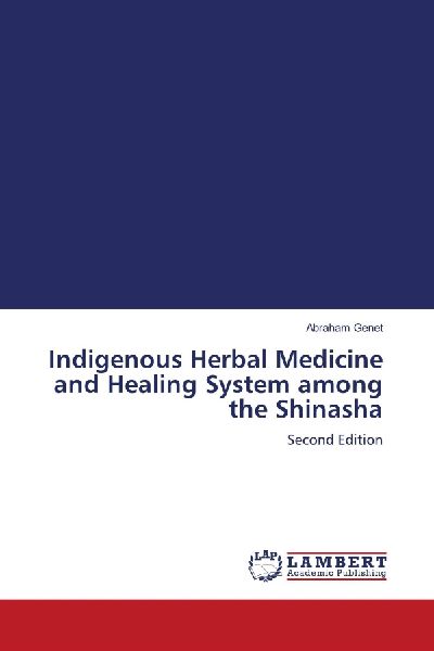 Indigenous Herbal Medicine and Healing System among the Shinasha: Second Edition