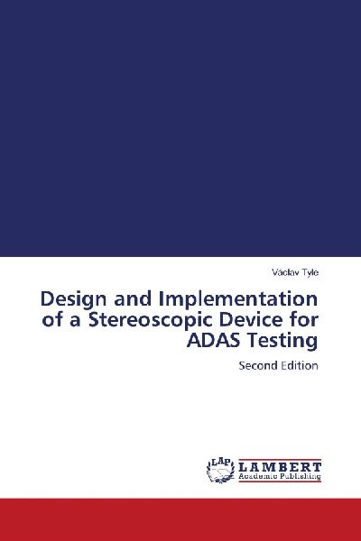Design and Implementation of a Stereoscopic Device for ADAS Testing: Second Edition