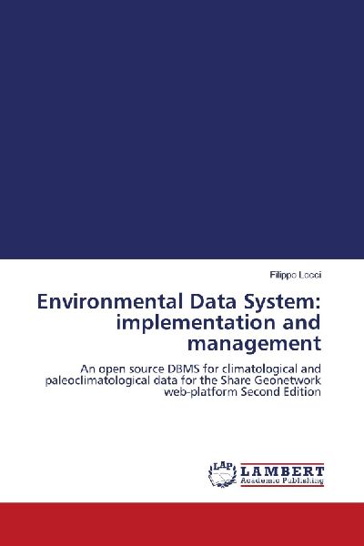 Environmental Data System: implementation and management: An open source DBMS for climatological and paleoclimatological data for the Share Geonetwork web-platform Second Edition
