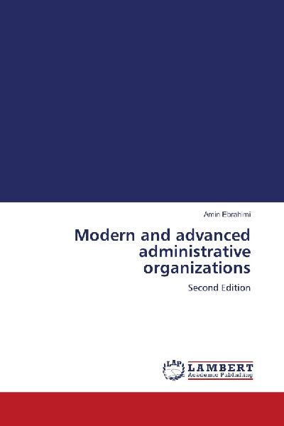 Modern and advanced administrative organizations: Second Edition