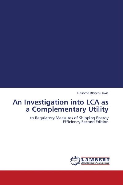 An Investigation into LCA as a Complementary Utility: to Regulatory Measures of Shipping Energy Efficiency Second Edition