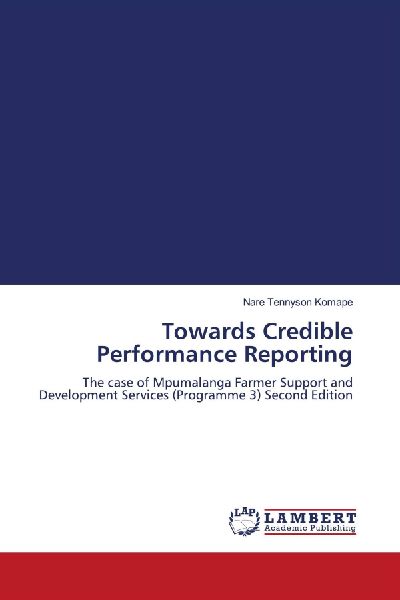 Towards Credible Performance Reporting: The case of Mpumalanga Farmer Support and Development Services (Programme 3) Second Edition