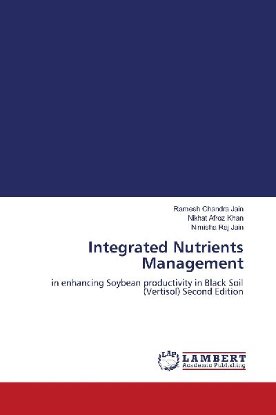 Integrated Nutrients Management: in enhancing Soybean productivity in Black Soil (Vertisol) Second Edition