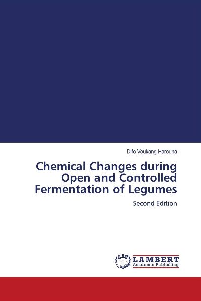 Chemical Changes during Open and Controlled Fermentation of Legumes: Second Edition