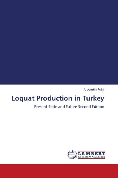 Loquat Production in Turkey: Present State and Future Second Edition