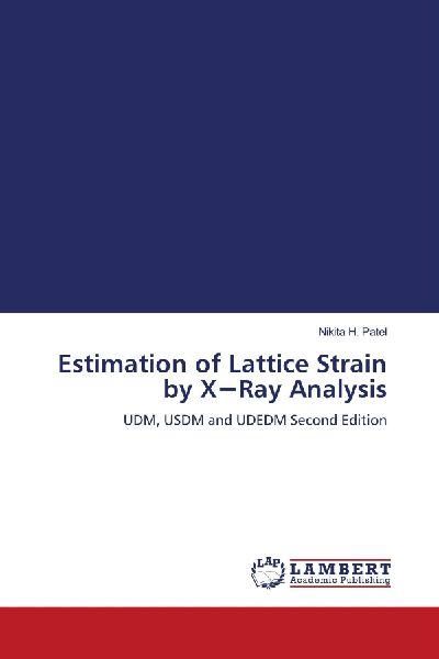 Estimation of Lattice Strain by X¿Ray Analysis: UDM, USDM and UDEDM Second Edition