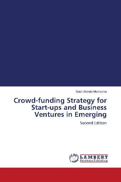 Crowd-funding Strategy for Start-ups and Business Ventures in Emerging: Second Edition