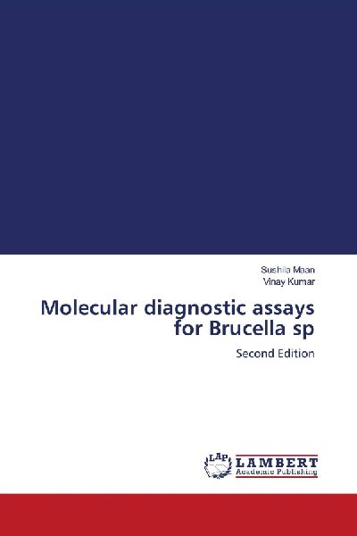 Molecular diagnostic assays for Brucella sp: Second Edition