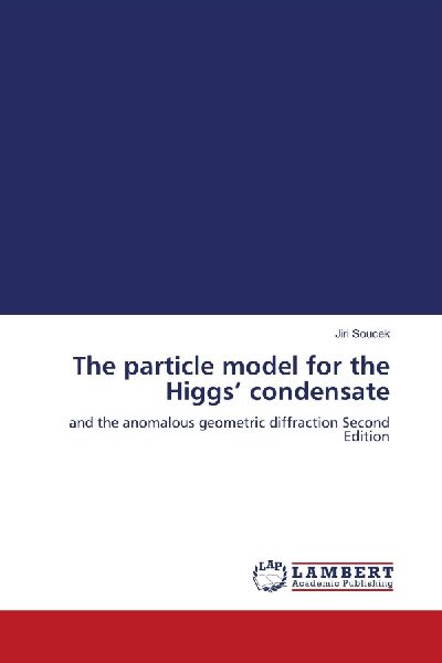 The particle model for the Higgs condensate: and the anomalous geometric diffraction Second Edition