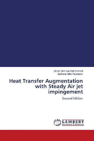 Heat Transfer Augmentation with Steady Air jet impingement: Second Edition