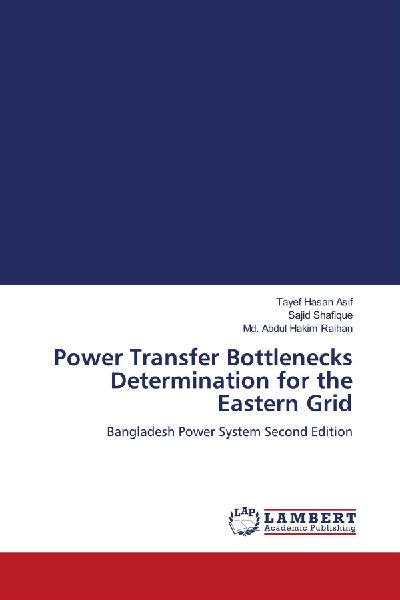 Power Transfer Bottlenecks Determination for the Eastern Grid: Bangladesh Power System Second Edition
