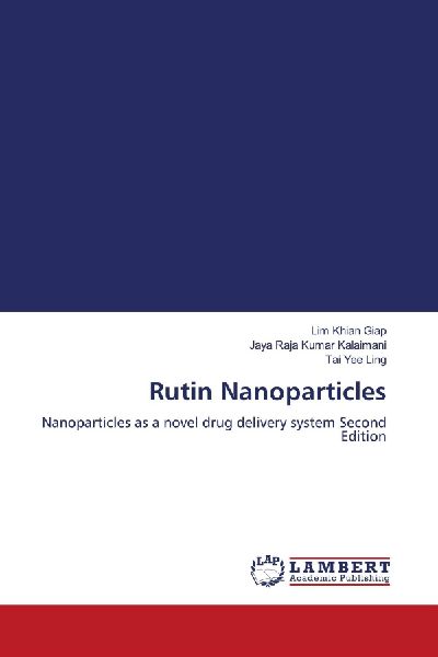 Rutin Nanoparticles: Nanoparticles as a novel drug delivery system Second Edition