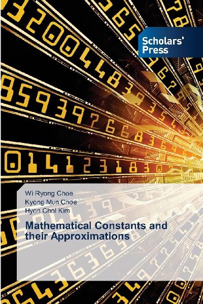 Mathematical Constants and their Approximations