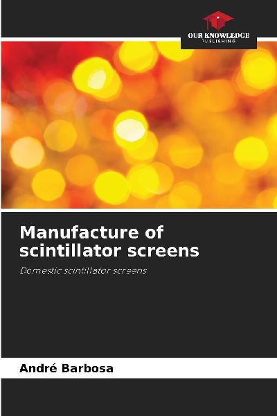 Manufacture of scintillator screens: Domestic scintillator screens