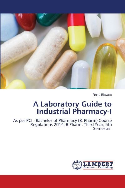 A Laboratory Guide to Industrial Pharmacy-I: As per PCI - Bachelor of Pharmacy (B. Pharm) Course Regulations 2014; B.Pharm, Third Year, 5th Semester