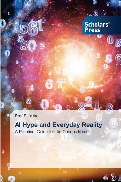 AI Hype and Everyday Reality: A Practical Guide for the Curious Mind