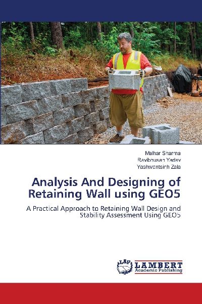 Analysis And Designing of Retaining Wall using GEO5: A Practical Approach to Retaining Wall Design and Stability Assessment Using GEO5