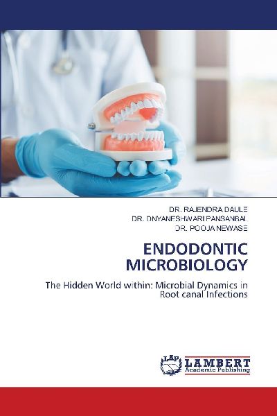 ENDODONTIC MICROBIOLOGY: The Hidden World within: Microbial Dynamics in Root canal Infections