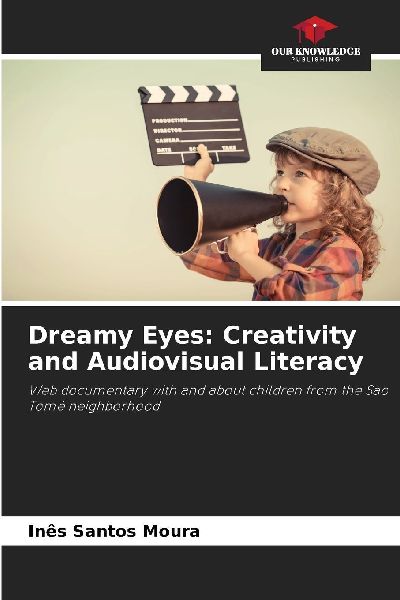 Dreamy Eyes: Creativity and Audiovisual Literacy: Web documentary with and about children from the São Tomé neighborhood