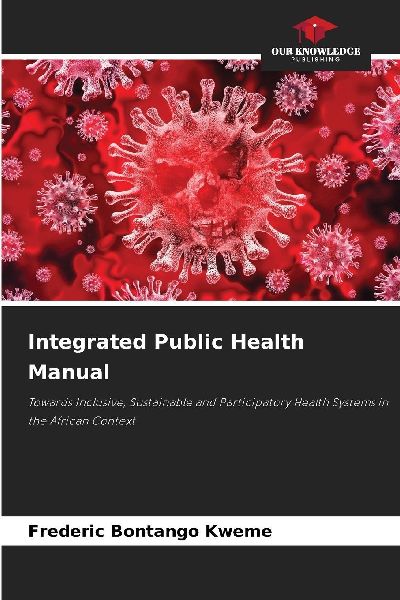 Integrated Public Health Manual: Towards Inclusive, Sustainable and Participatory Health Systems in the African Context