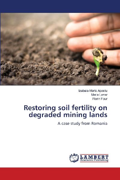 Restoring soil fertility on degraded mining lands: A case study from Romania