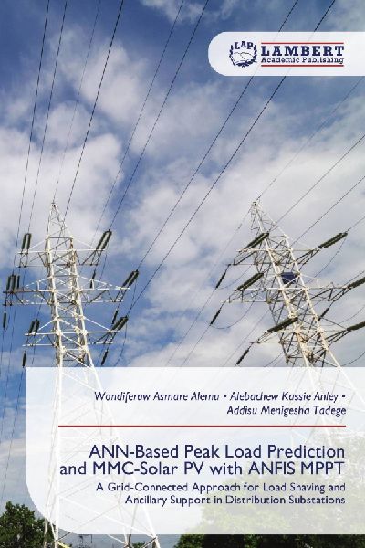 ANN-Based Peak Load Prediction and MMC-Solar PV with ANFIS MPPT: A Grid-Connected Approach for Load Shaving and Ancillary Support in Distribution Substations