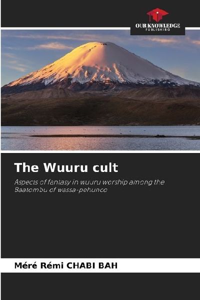 The Wuuru cult: Aspects of fantasy in wuuru worship among the Baatombu of wassa-pehunco