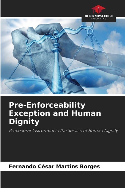 Pre-Enforceability Exception and Human Dignity: Procedural Instrument in the Service of Human Dignity