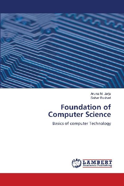 Foundation of Computer Science: Basics of computer Technology