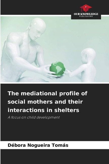 The mediational profile of social mothers and their interactions in shelters: A focus on child development