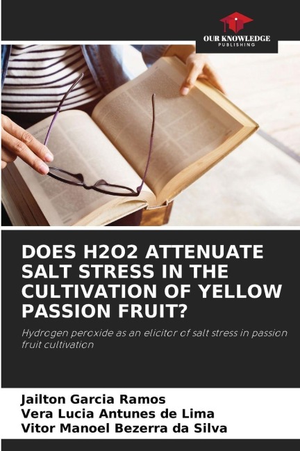 DOES H2O2 ATTENUATE SALT STRESS IN THE CULTIVATION OF YELLOW PASSION FRUIT?: Hydrogen peroxide as an elicitor of salt stress in passion fruit cultivation