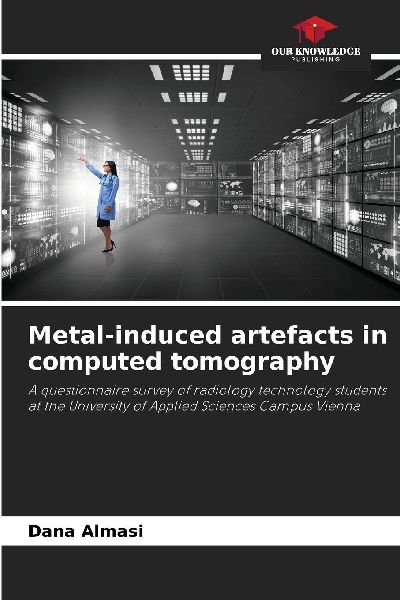 Metal-induced artefacts in computed tomography: A questionnaire survey of radiology technology students at the University of Applied Sciences Campus Vienna