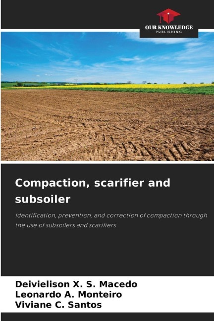 Compaction, scarifier and subsoiler: Identification, prevention, and correction of compaction through the use of subsoilers and scarifiers