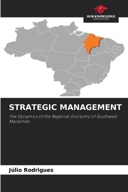 STRATEGIC MANAGEMENT: The Dynamics of the Regional Economy of Southwest Maranhão