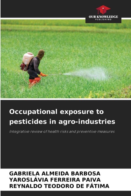 Occupational exposure to pesticides in agro-industries: Integrative review of health risks and preventive measures