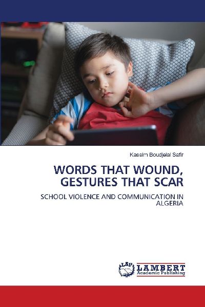 WORDS THAT WOUND, GESTURES THAT SCAR: SCHOOL VIOLENCE AND COMMUNICATION IN ALGERIA