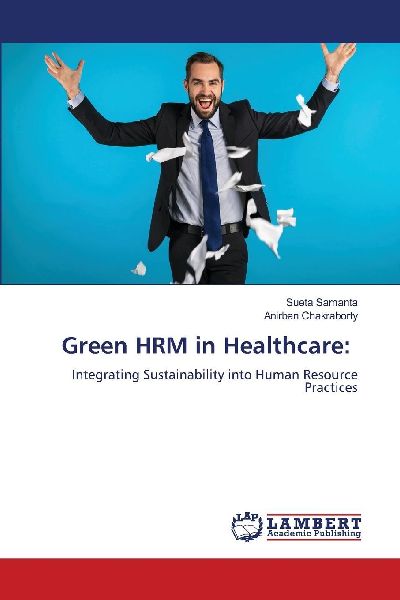 Green HRM in Healthcare:: Integrating Sustainability into Human Resource Practices