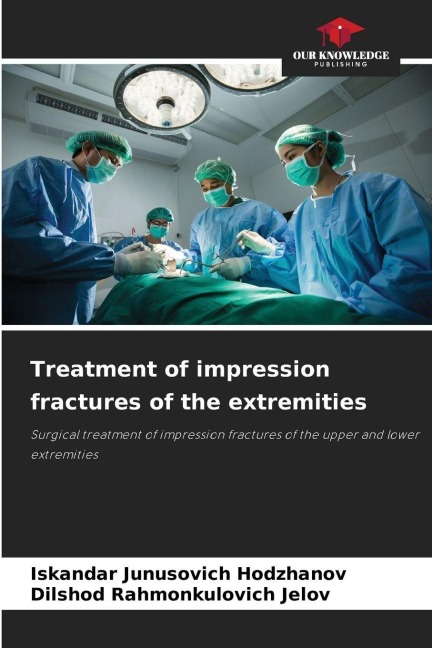 Treatment of impression fractures of the extremities: Surgical treatment of impression fractures of the upper and lower extremities