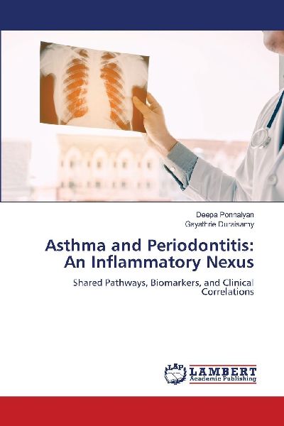 Asthma and Periodontitis: An Inflammatory Nexus: Shared Pathways, Biomarkers, and Clinical Correlations