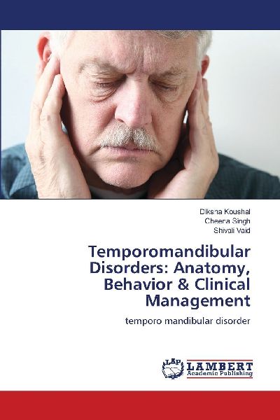 Temporomandibular Disorders: Anatomy, Behavior & Clinical Management: temporo mandibular disorder