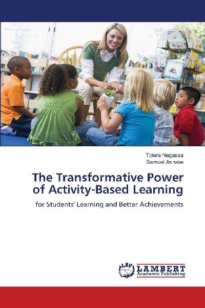 The Transformative Power of Activity-Based Learning: for Students Learning and Better Achievements
