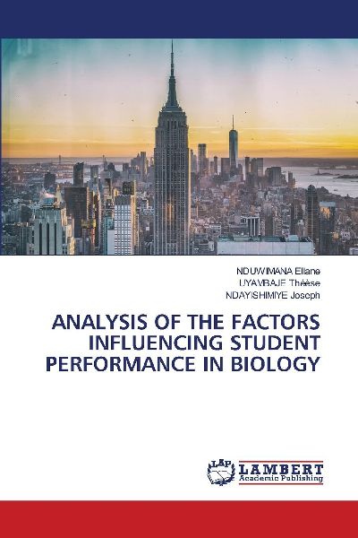 ANALYSIS OF THE FACTORS INFLUENCING STUDENT PERFORMANCE IN BIOLOGY