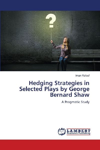 Hedging Strategies in Selected Plays by George Bernard Shaw: A Pragmatic Study