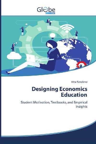 Designing Economics Education: Student Motivation, Textbooks, and Empirical Insights